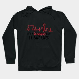 It's a Beautiful Day to Save Lives Hoodie